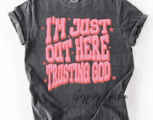 I'm Just Out Here Trusting God