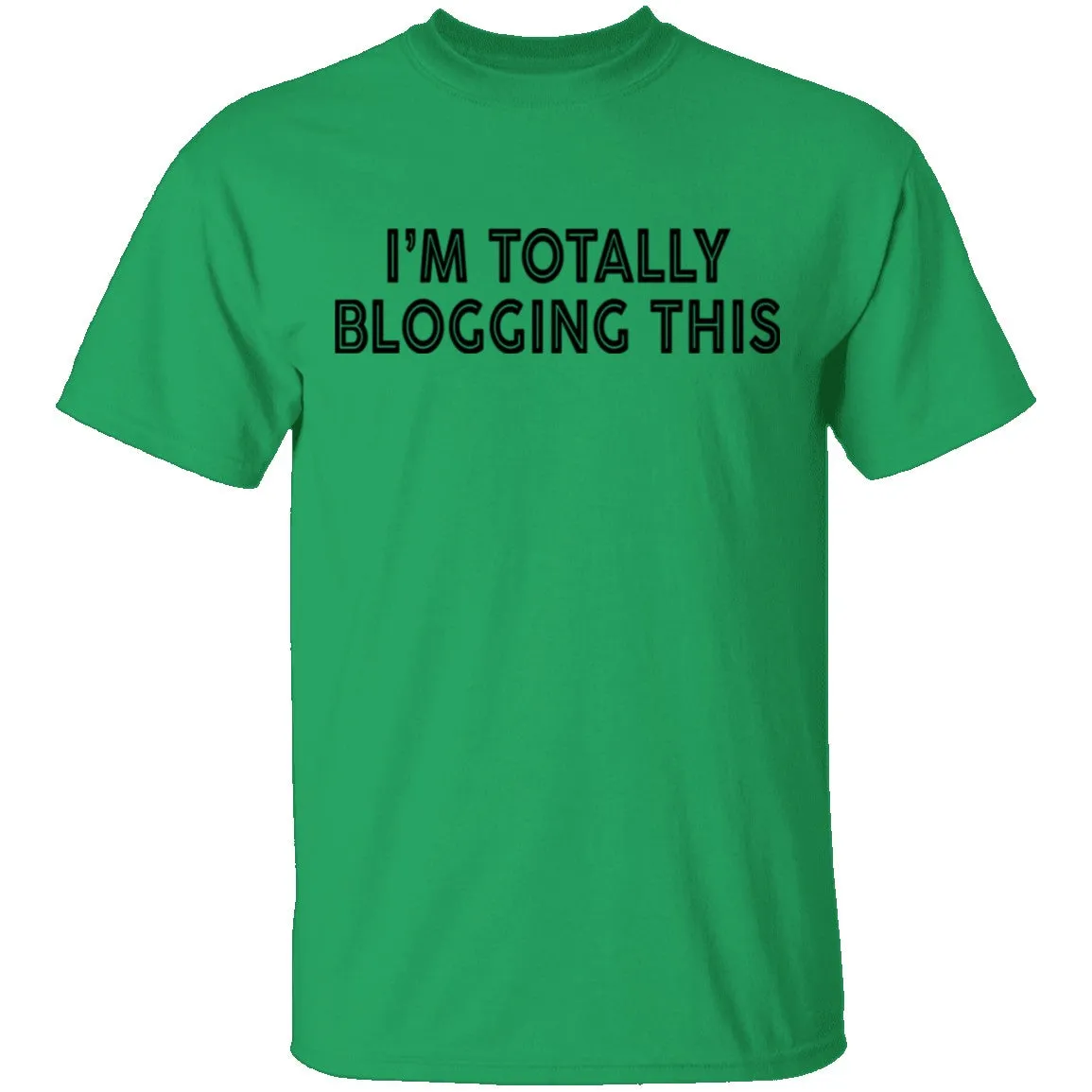 I'm Totally Blogging This T-Shirt