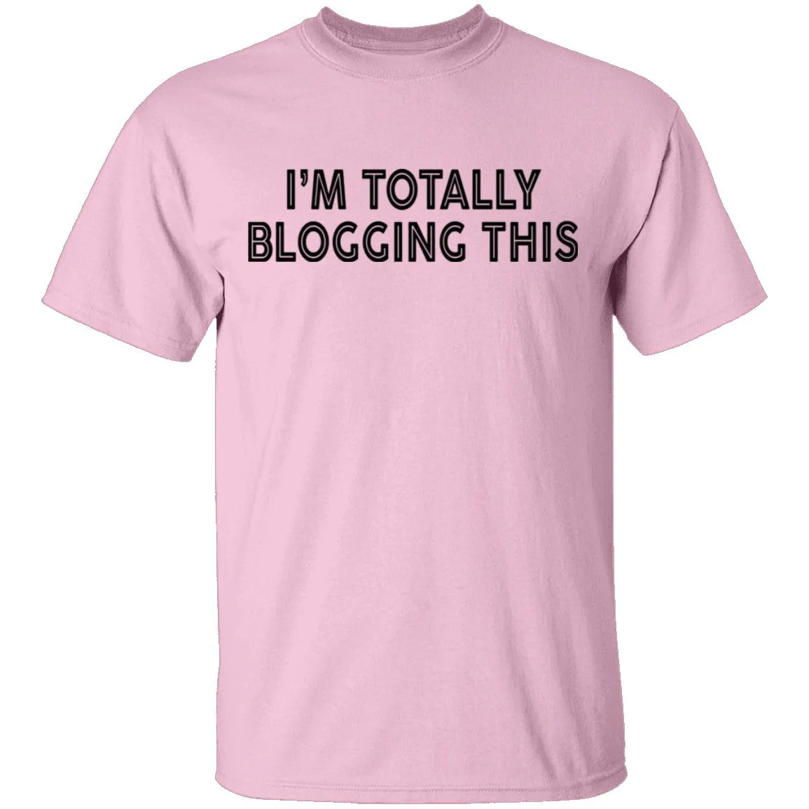 I'm Totally Blogging This T-Shirt