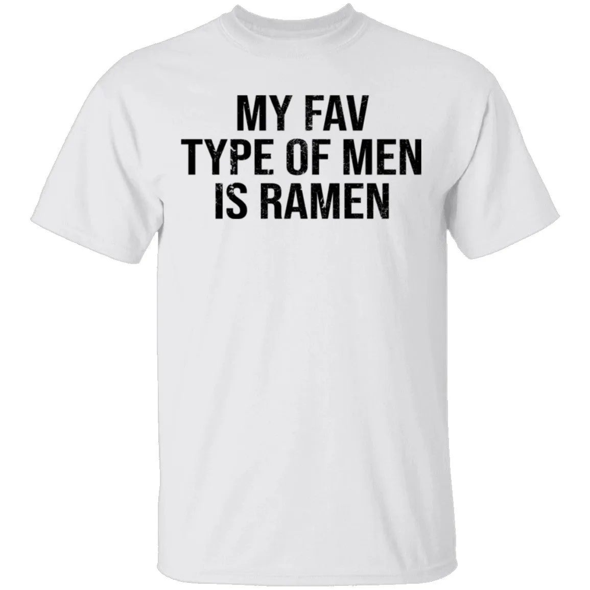 My Fav Type Of Men Is Ramen T-Shirt