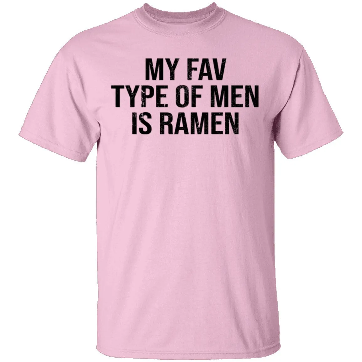 My Fav Type Of Men Is Ramen T-Shirt