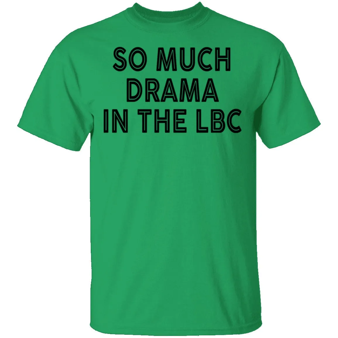 So Much Drama In The LBC T-Shirt