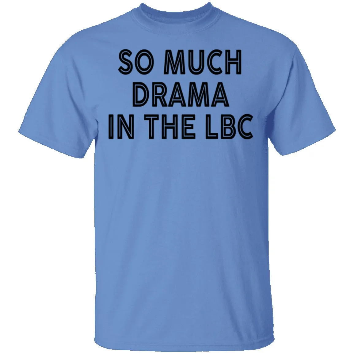 So Much Drama In The LBC T-Shirt