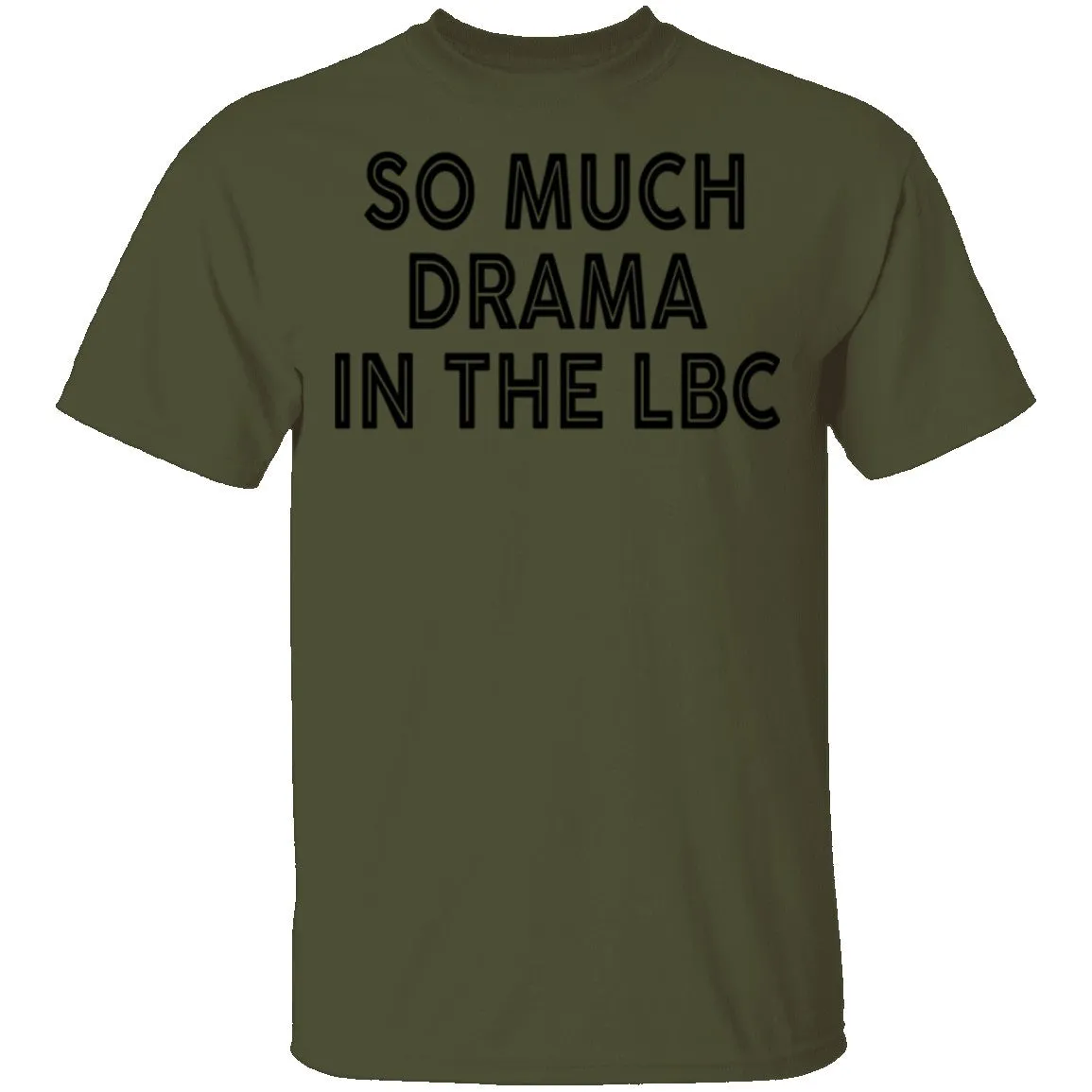 So Much Drama In The LBC T-Shirt