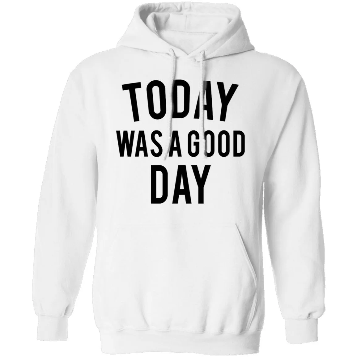 Today was a Good Day T-Shirt